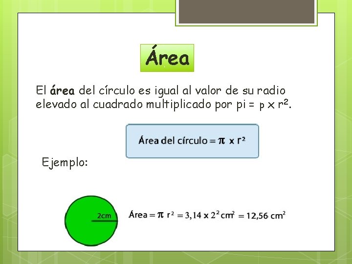 Área El área del círculo es igual al valor de su radio elevado al Área El área del círculo es igual al valor de su radio elevado al