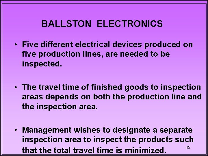 BALLSTON ELECTRONICS • Five different electrical devices produced on five production lines, are needed