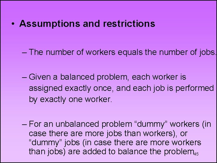  • Assumptions and restrictions – The number of workers equals the number of