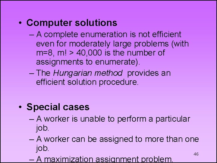  • Computer solutions – A complete enumeration is not efficient even for moderately