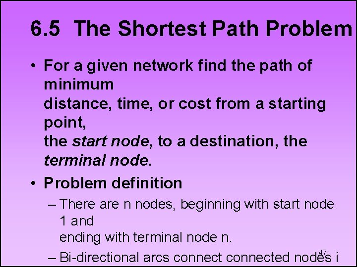 6. 5 The Shortest Path Problem • For a given network find the path