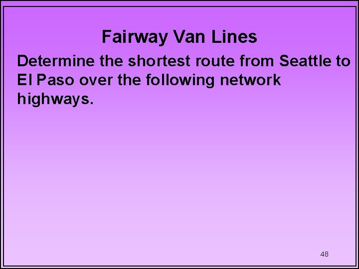 Fairway Van Lines Determine the shortest route from Seattle to El Paso over the