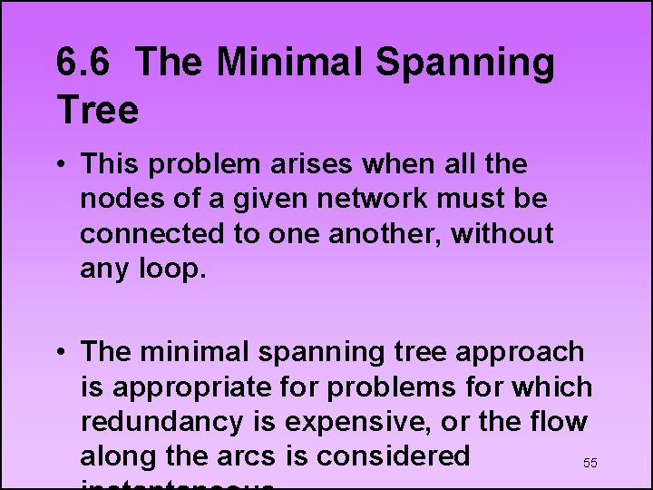 6. 6 The Minimal Spanning Tree • This problem arises when all the nodes