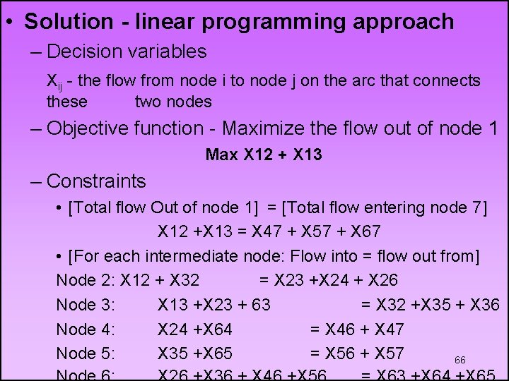  • Solution - linear programming approach – Decision variables Xij - the flow