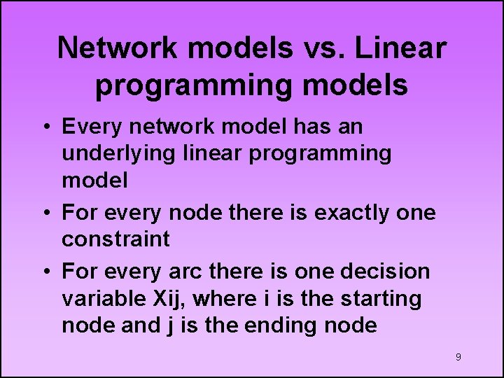 Network models vs. Linear programming models • Every network model has an underlying linear