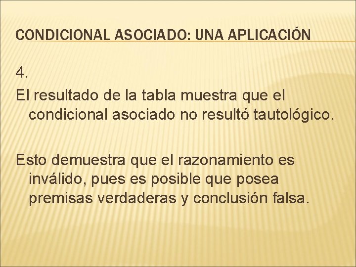 CONDICIONAL ASOCIADO: UNA APLICACIÓN 4. El resultado de la tabla muestra que el condicional