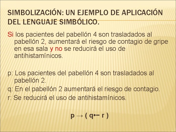 SIMBOLIZACIÓN: UN EJEMPLO DE APLICACIÓN DEL LENGUAJE SIMBÓLICO. Si los pacientes del pabellón 4