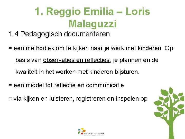 1. Reggio Emilia – Loris Malaguzzi 1. 4 Pedagogisch documenteren = een methodiek om