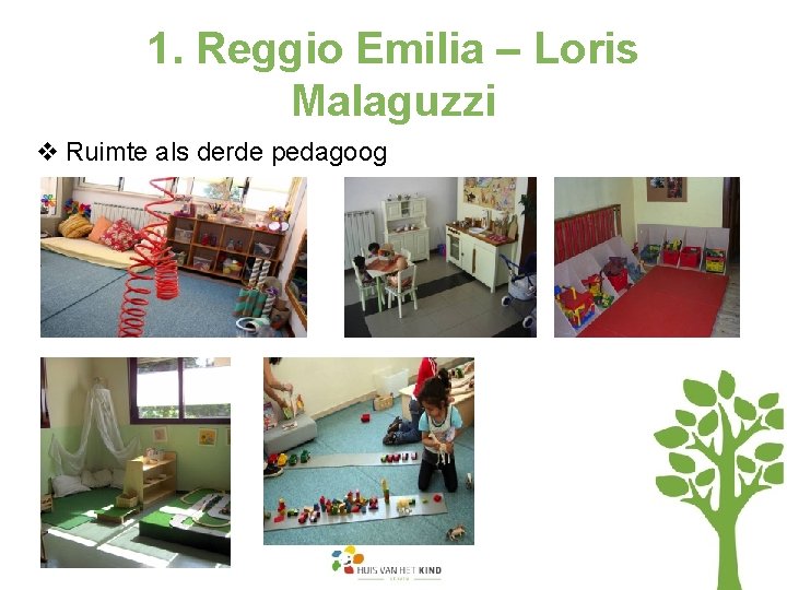 1. Reggio Emilia – Loris Malaguzzi v Ruimte als derde pedagoog 