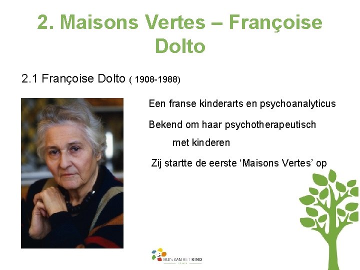 2. Maisons Vertes – Françoise Dolto 2. 1 Françoise Dolto ( 1908 -1988) v