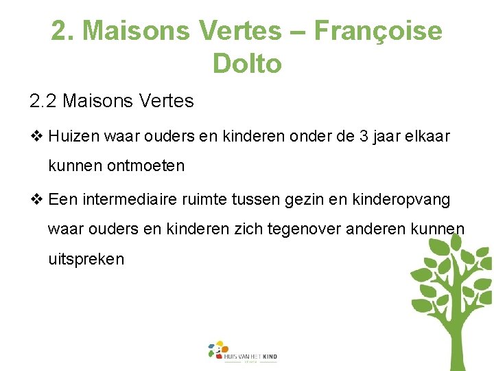 2. Maisons Vertes – Françoise Dolto 2. 2 Maisons Vertes v Huizen waar ouders