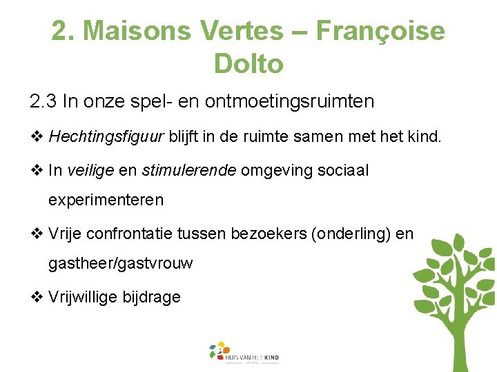 2. Maisons Vertes – Françoise Dolto 2. 3 In onze spel- en ontmoetingsruimten v