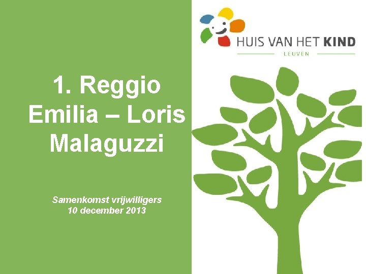 1. Reggio Emilia – Loris Malaguzzi Samenkomst vrijwilligers 10 december 2013 