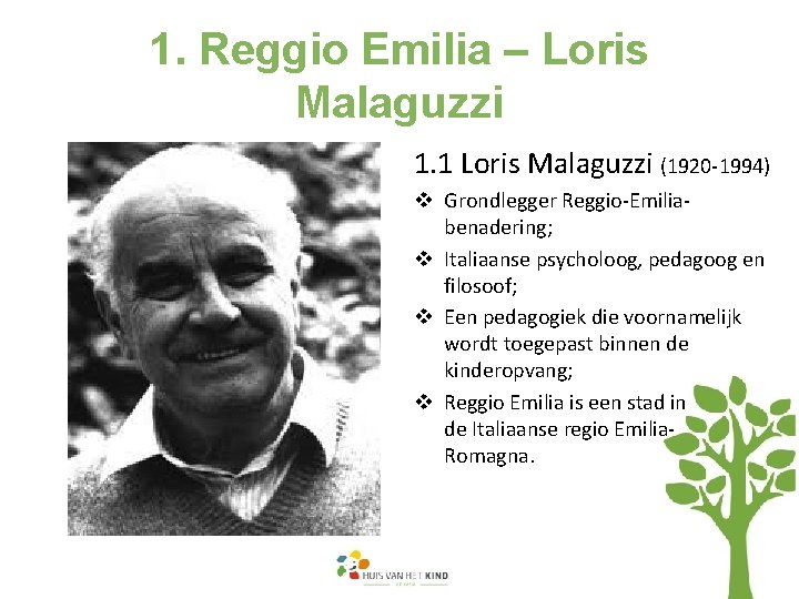 1. Reggio Emilia – Loris Malaguzzi 1. 1 Loris Malaguzzi (1920 -1994) v Grondlegger