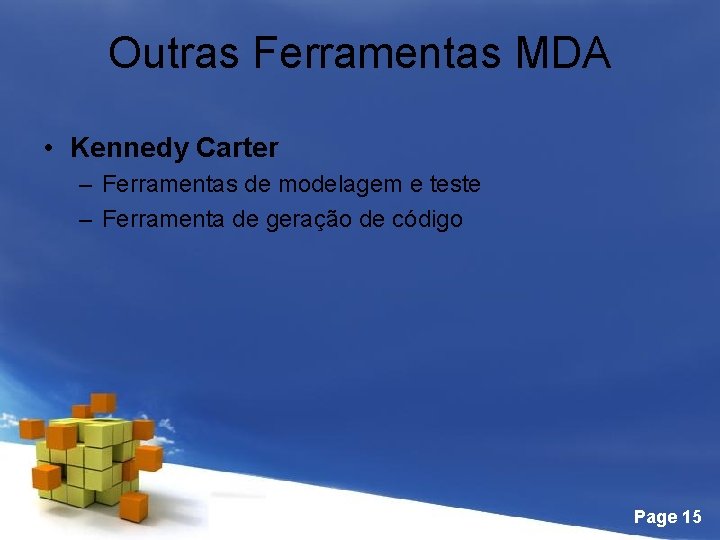 Outras Ferramentas MDA • Kennedy Carter – Ferramentas de modelagem e teste – Ferramenta