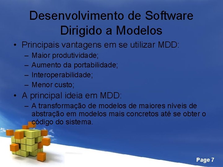 Desenvolvimento de Software Dirigido a Modelos • Principais vantagens em se utilizar MDD: –