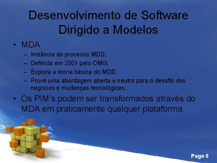 Desenvolvimento de Software Dirigido a Modelos • MDA – – Instância do processo MDD;