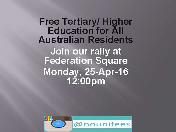 Free Tertiary/ Higher Education for All Australian Residents Join our rally at Federation Square