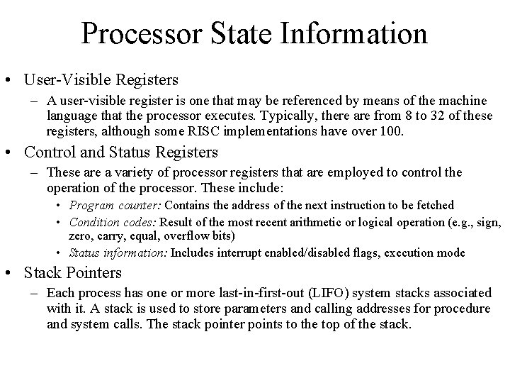 Processor State Information • User-Visible Registers – A user-visible register is one that may
