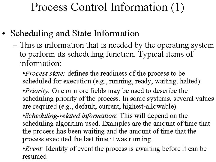 Process Control Information (1) • Scheduling and State Information – This is information that