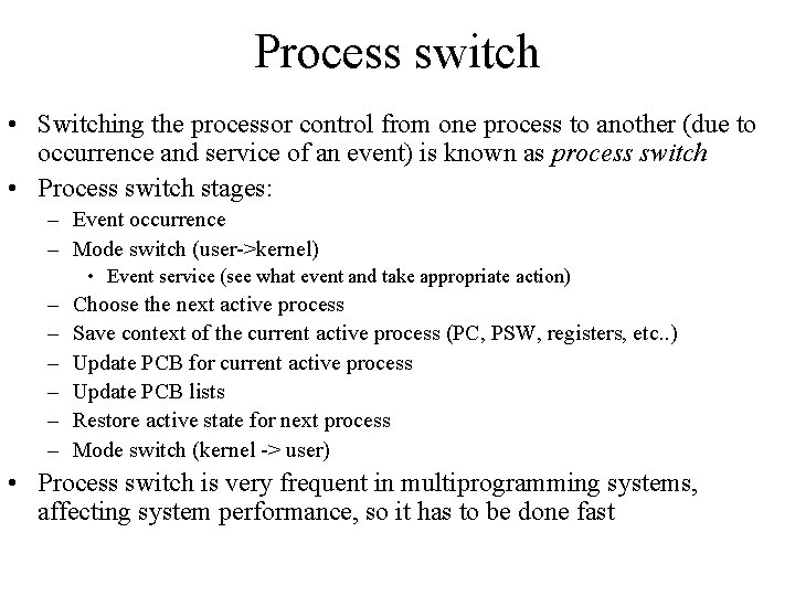 Process switch • Switching the processor control from one process to another (due to