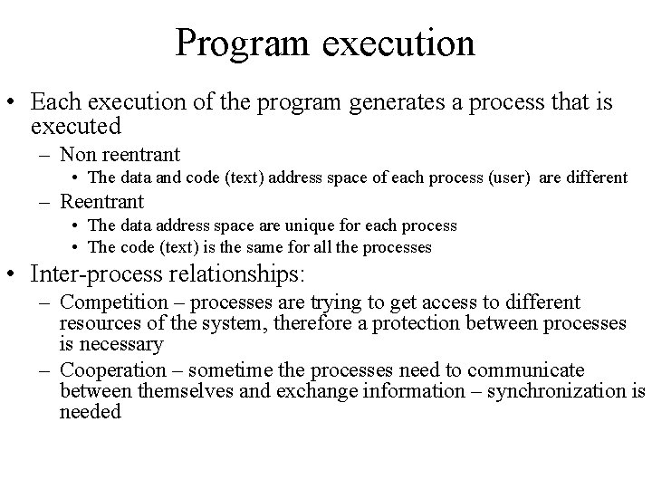 Program execution • Each execution of the program generates a process that is executed