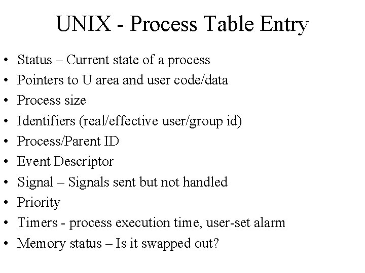 UNIX - Process Table Entry • • • Status – Current state of a