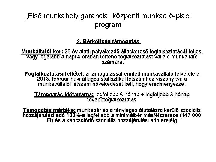 „Első munkahely garancia” központi munkaerő-piaci program 2. Bérköltség támogatás Munkáltatói kör: 25 év alatti