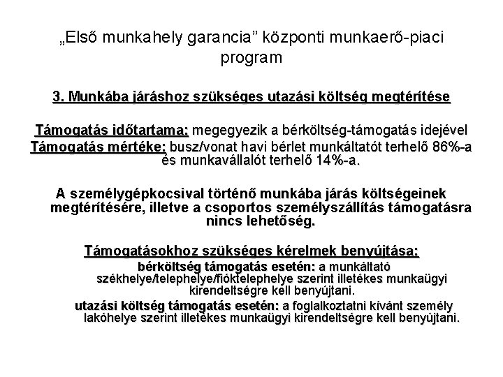 „Első munkahely garancia” központi munkaerő-piaci program 3. Munkába járáshoz szükséges utazási költség megtérítése Támogatás