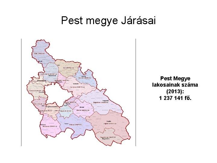 Pest megye Járásai Pest Megye lakosainak száma (2013): 1 237 141 fő. 