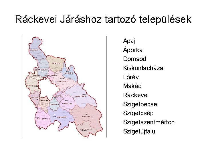 Ráckevei Járáshoz tartozó települések Apaj Áporka Dömsöd Kiskunlacháza Lórév Makád Ráckeve Szigetbecse Szigetcsép Szigetszentmárton