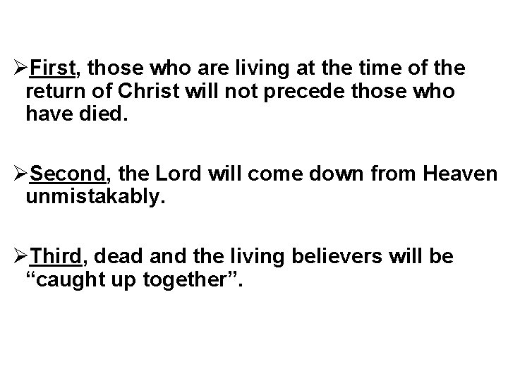 ØFirst, those who are living at the time of the return of Christ will ØFirst, those who are living at the time of the return of Christ will