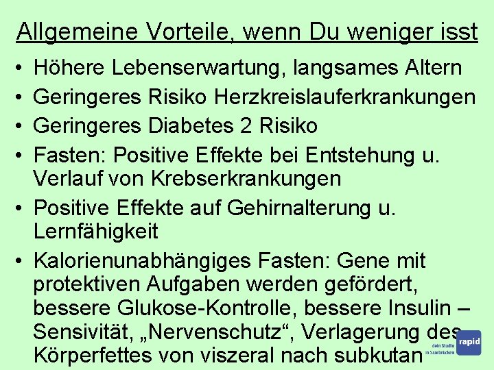 Allgemeine Vorteile, wenn Du weniger isst • • Höhere Lebenserwartung, langsames Altern Geringeres Risiko