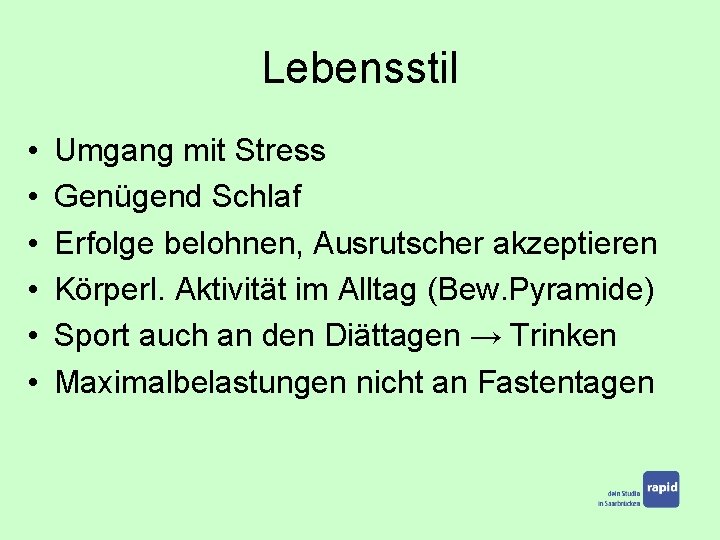 Lebensstil • • • Umgang mit Stress Genügend Schlaf Erfolge belohnen, Ausrutscher akzeptieren Körperl.