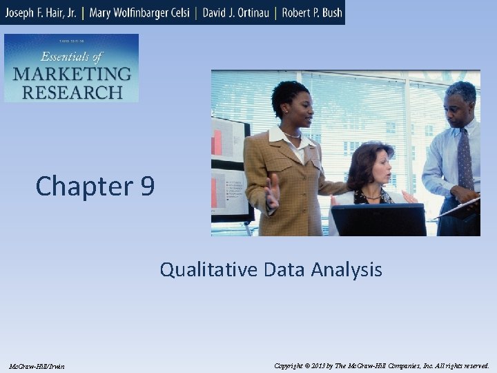 Chapter 9 Qualitative Data Analysis Mc. Graw-Hill/Irwin Copyright © 2013 by The Mc. Graw-Hill
