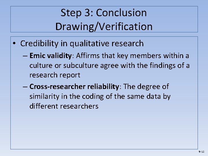 Step 3: Conclusion Drawing/Verification • Credibility in qualitative research – Emic validity: Affirms that