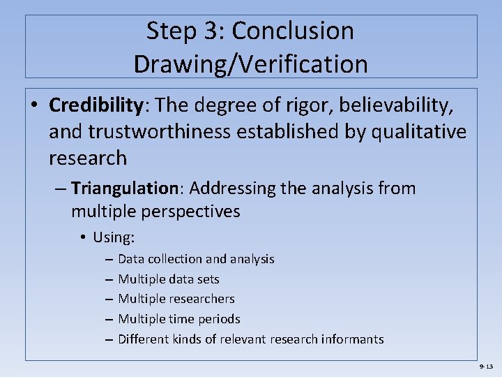 Step 3: Conclusion Drawing/Verification • Credibility: The degree of rigor, believability, and trustworthiness established