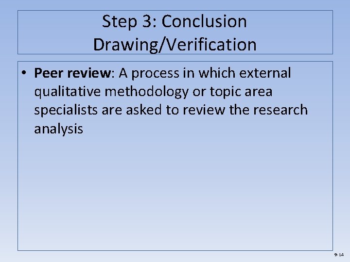 Step 3: Conclusion Drawing/Verification • Peer review: A process in which external qualitative methodology