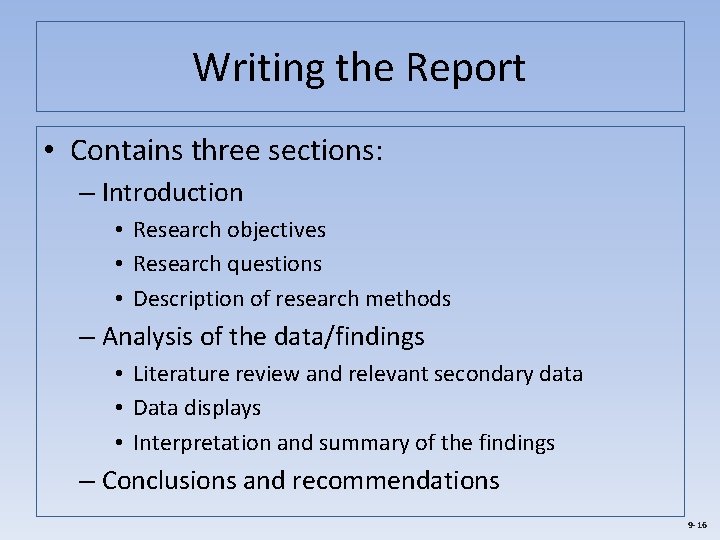 Writing the Report • Contains three sections: – Introduction • Research objectives • Research