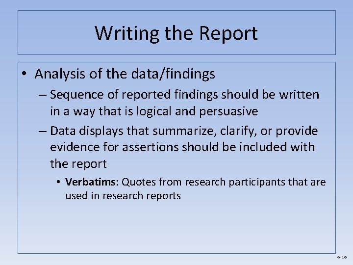 Writing the Report • Analysis of the data/findings – Sequence of reported findings should