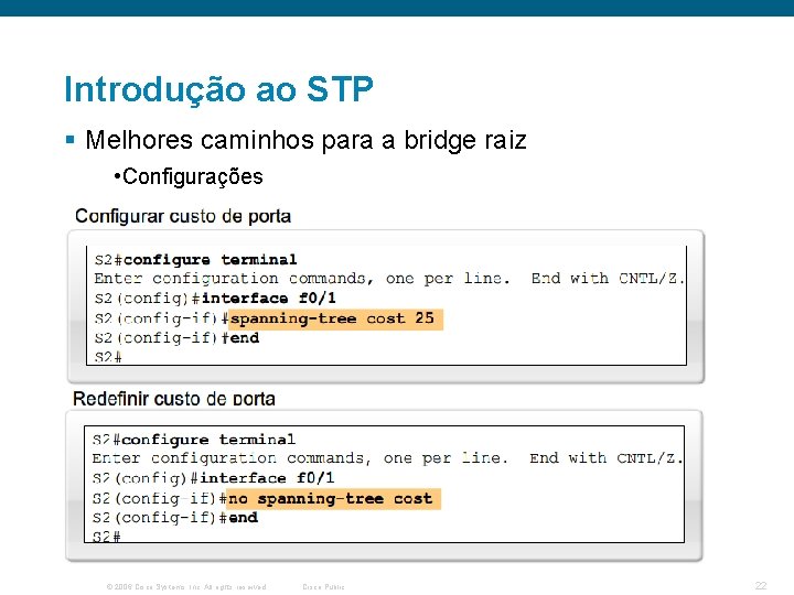 Introdução ao STP § Melhores caminhos para a bridge raiz • Configurações © 2006