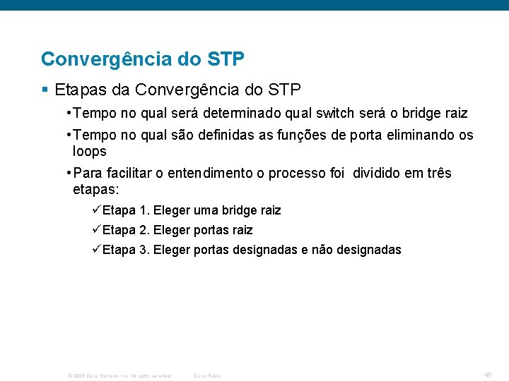 Convergência do STP § Etapas da Convergência do STP • Tempo no qual será