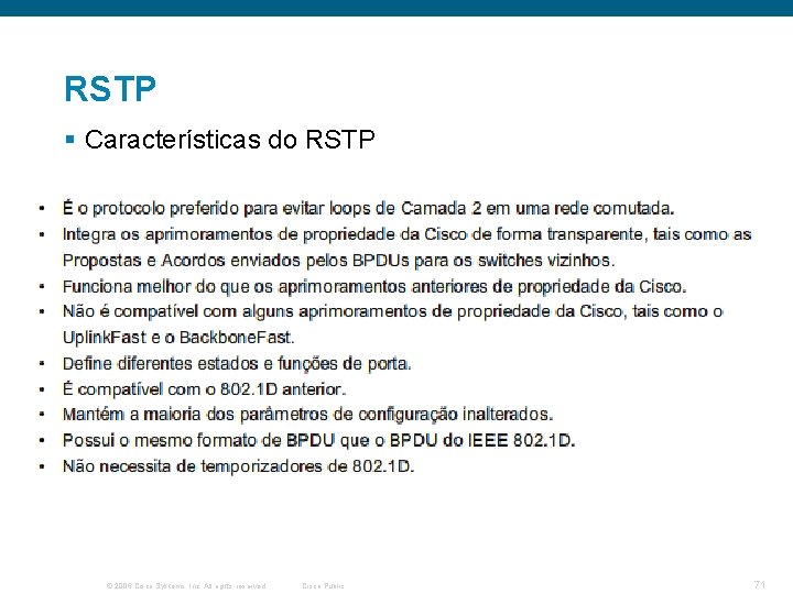 RSTP § Características do RSTP © 2006 Cisco Systems, Inc. All rights reserved. Cisco