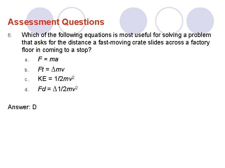 Assessment Questions 6. Which of the following equations is most useful for solving a