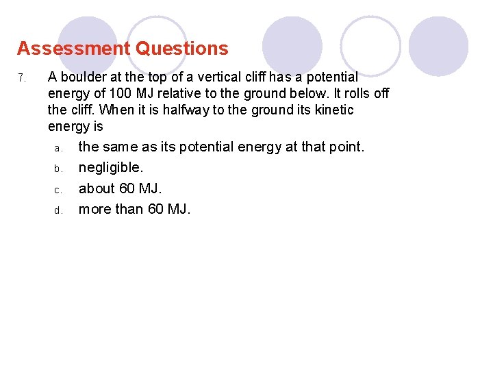Assessment Questions 7. A boulder at the top of a vertical cliff has a
