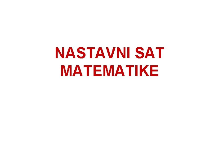 NASTAVNI SAT MATEMATIKE 