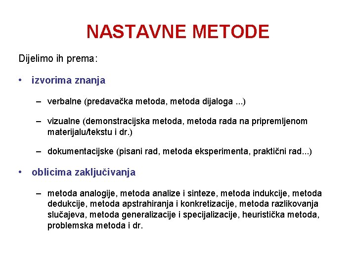 NASTAVNE METODE Dijelimo ih prema: • izvorima znanja – verbalne (predavačka metoda, metoda dijaloga.