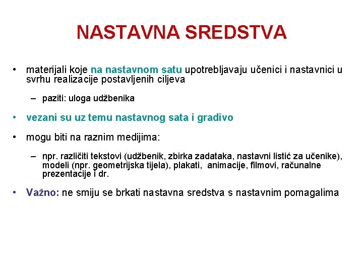 NASTAVNA SREDSTVA • materijali koje na nastavnom satu upotrebljavaju učenici i nastavnici u svrhu