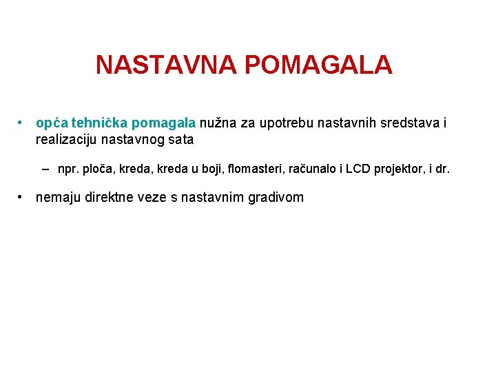 NASTAVNA POMAGALA • opća tehnička pomagala nužna za upotrebu nastavnih sredstava i realizaciju nastavnog