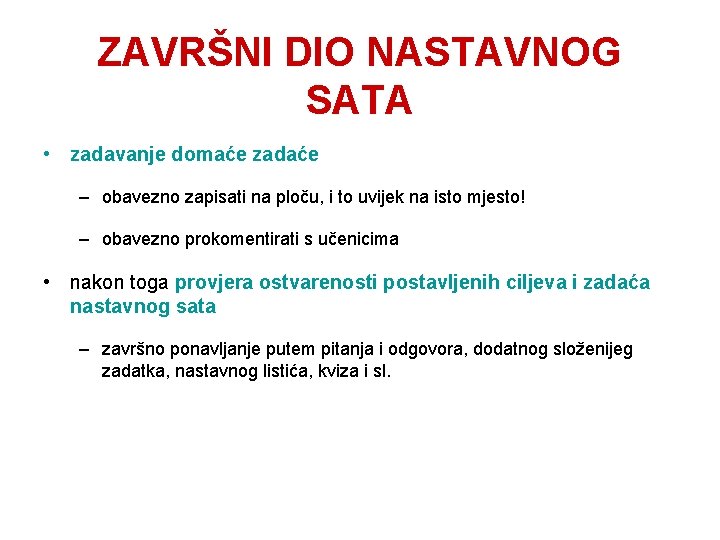 ZAVRŠNI DIO NASTAVNOG SATA • zadavanje domaće zadaće – obavezno zapisati na ploču, i